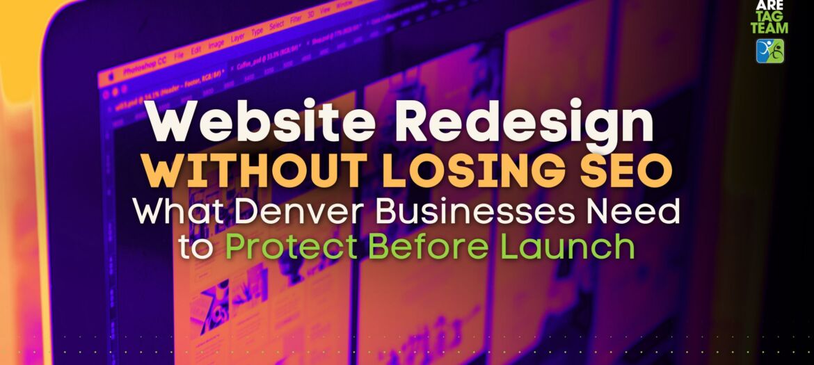 Website Redesign Without Losing SEO What Denver Businesses Need to Protect Before Launch